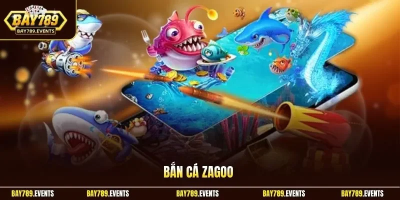 Bắn Cá Zagoo