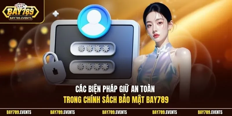 Các biện pháp giữ an toàn trong chính sách bảo mật Bay789