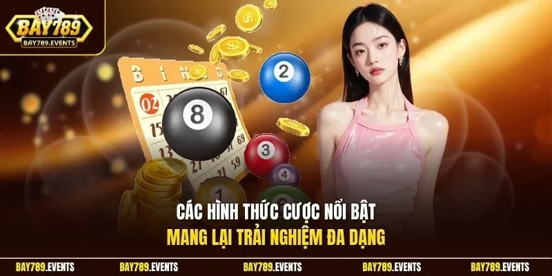 Các hình thức cược nổi bật mang lại trải nghiệm đa dạng