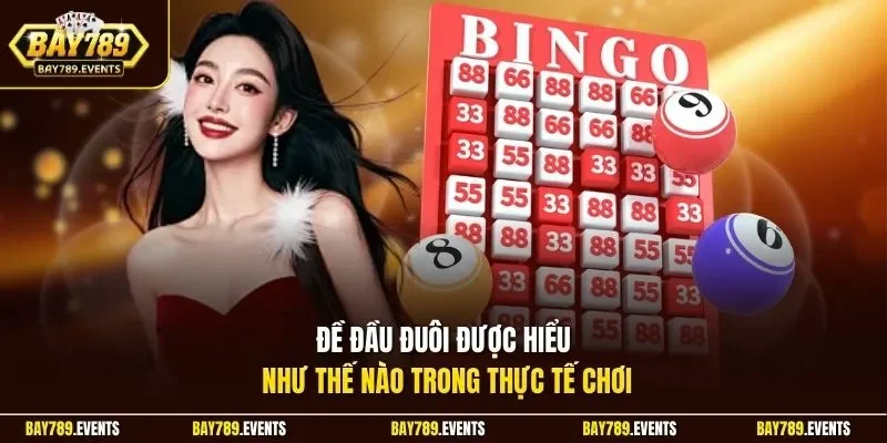 Đề đầu đuôi được hiểu như thế nào trong thực tế chơi