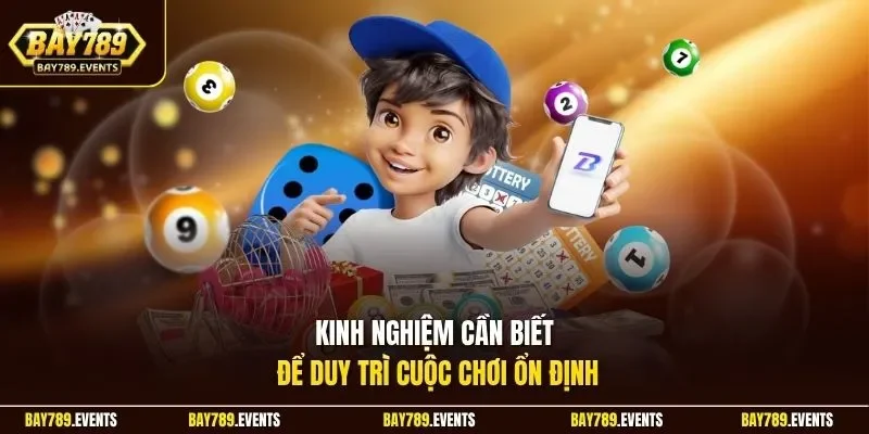 Kinh nghiệm cần biết để duy trì cuộc chơi ổn định