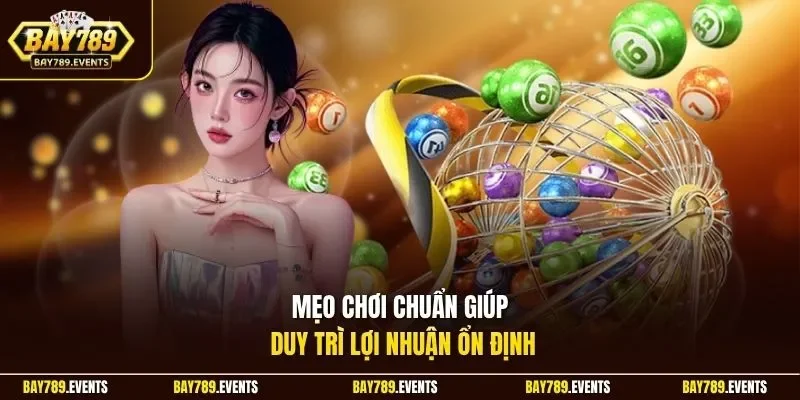 Mẹo chơi chuẩn giúp duy trì lợi nhuận ổn định