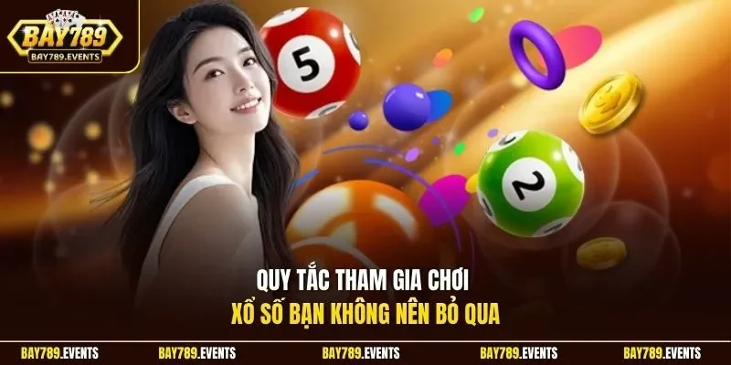 Quy tắc tham gia chơi xổ số bạn không nên bỏ qua