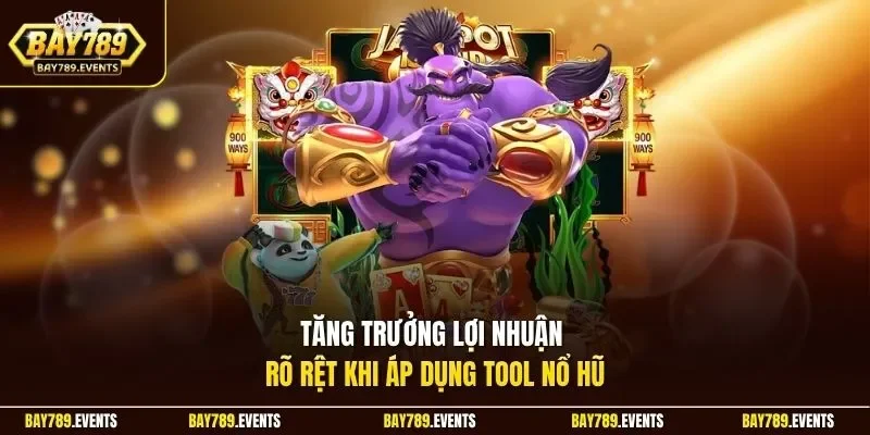 Tăng trưởng lợi nhuận rõ rệt khi áp dụng tool nổ hũ