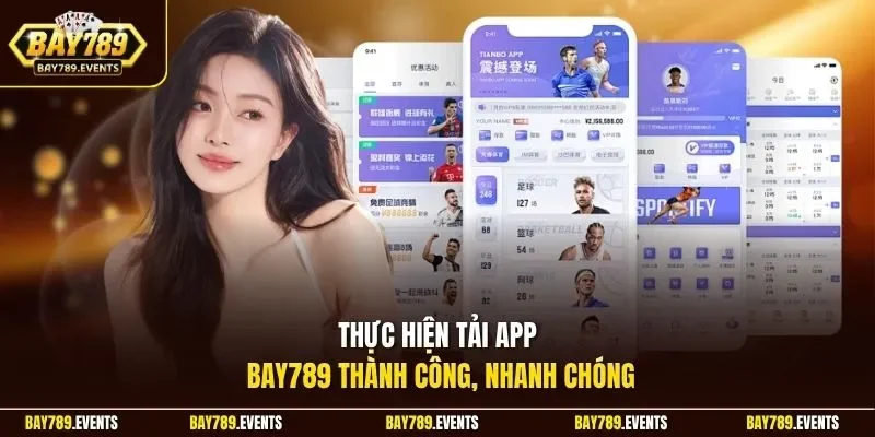 Thực hiện tải app Bay789 thành công, nhanh chóng