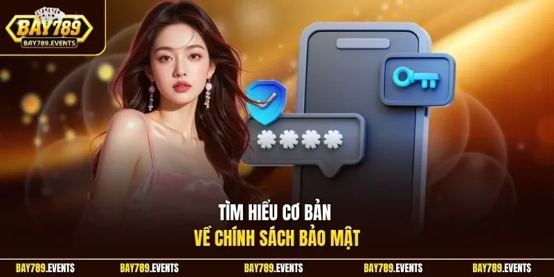 Tìm hiểu cơ bản về chính sách bảo mật