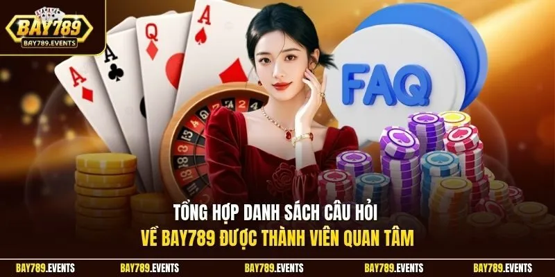 Tổng hợp danh sách câu hỏi về Bay789 được thành viên quan tâm