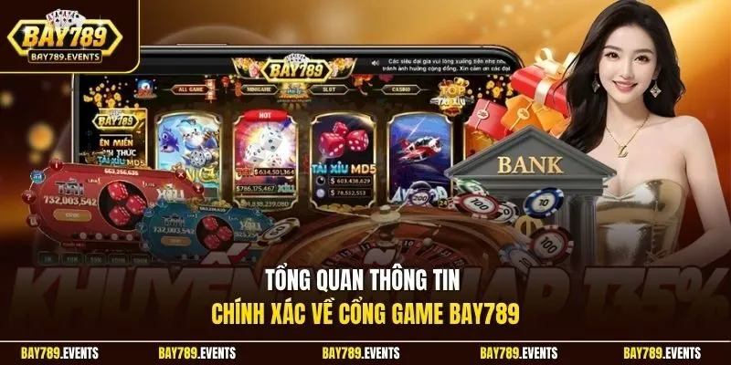 Tổng quan thông tin chính xác về cổng game Bay789